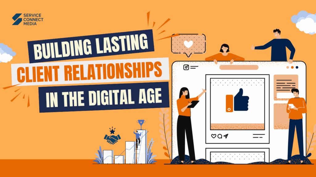 Illustration showing professionals engaging online with the text “Building Lasting Client Relationships in the Digital Age,” representing digital connection and trust.